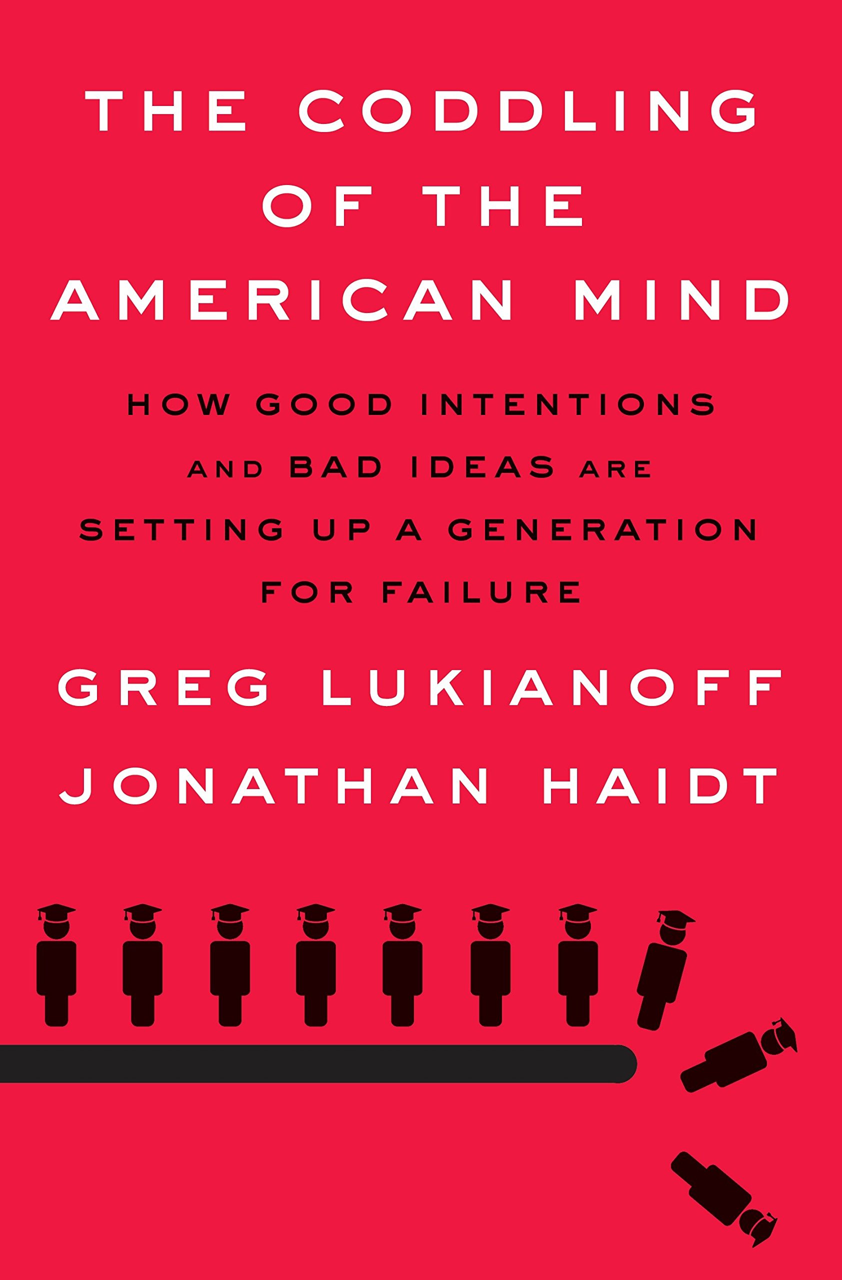 The Coddling of the American Mind by Jonathan Haidt