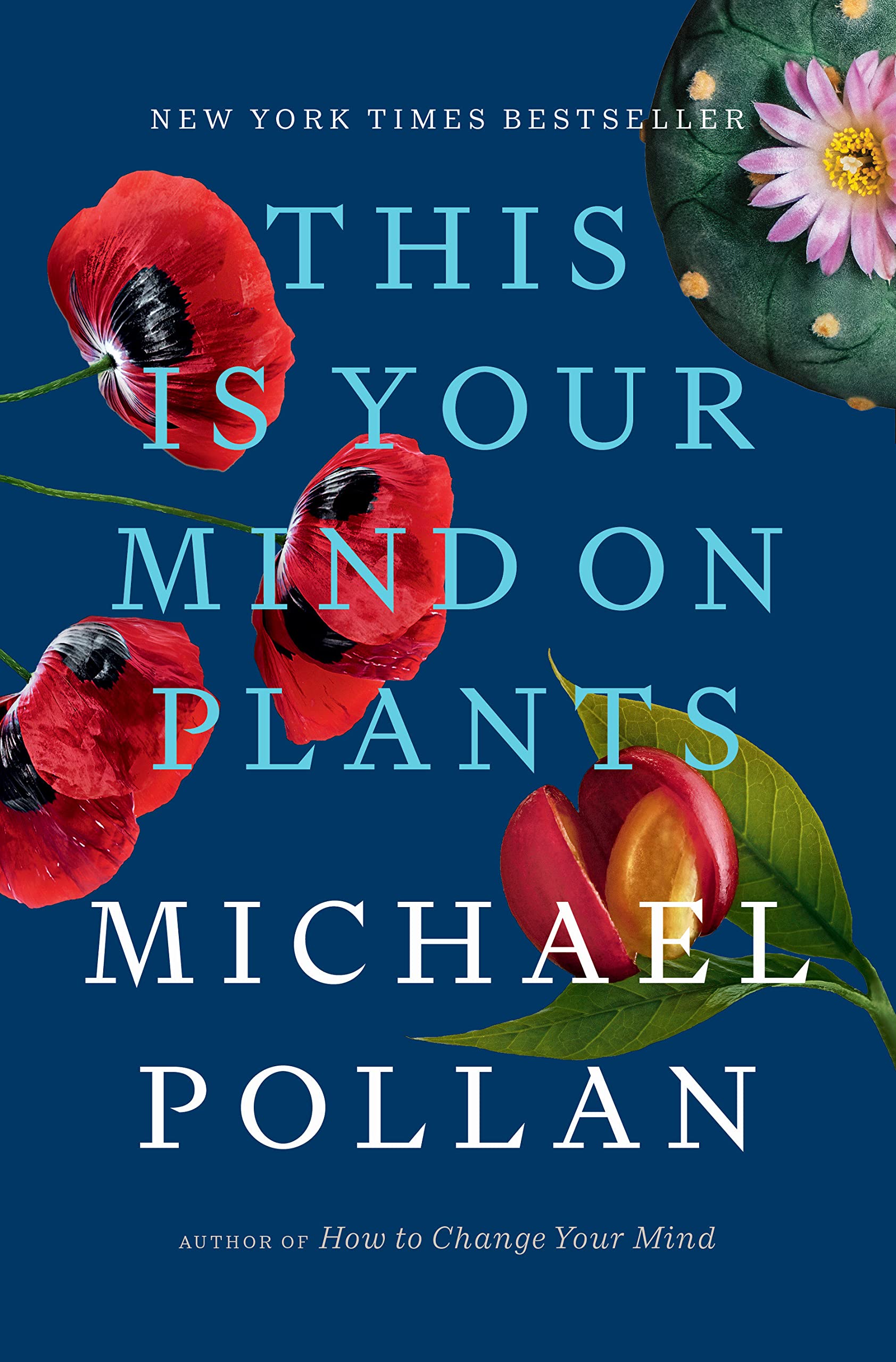 This Is Your Mind on Plants by Michael Pollan 