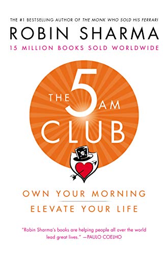 The 5am Club: Own your morning, elevate your life by Robin Sharma 