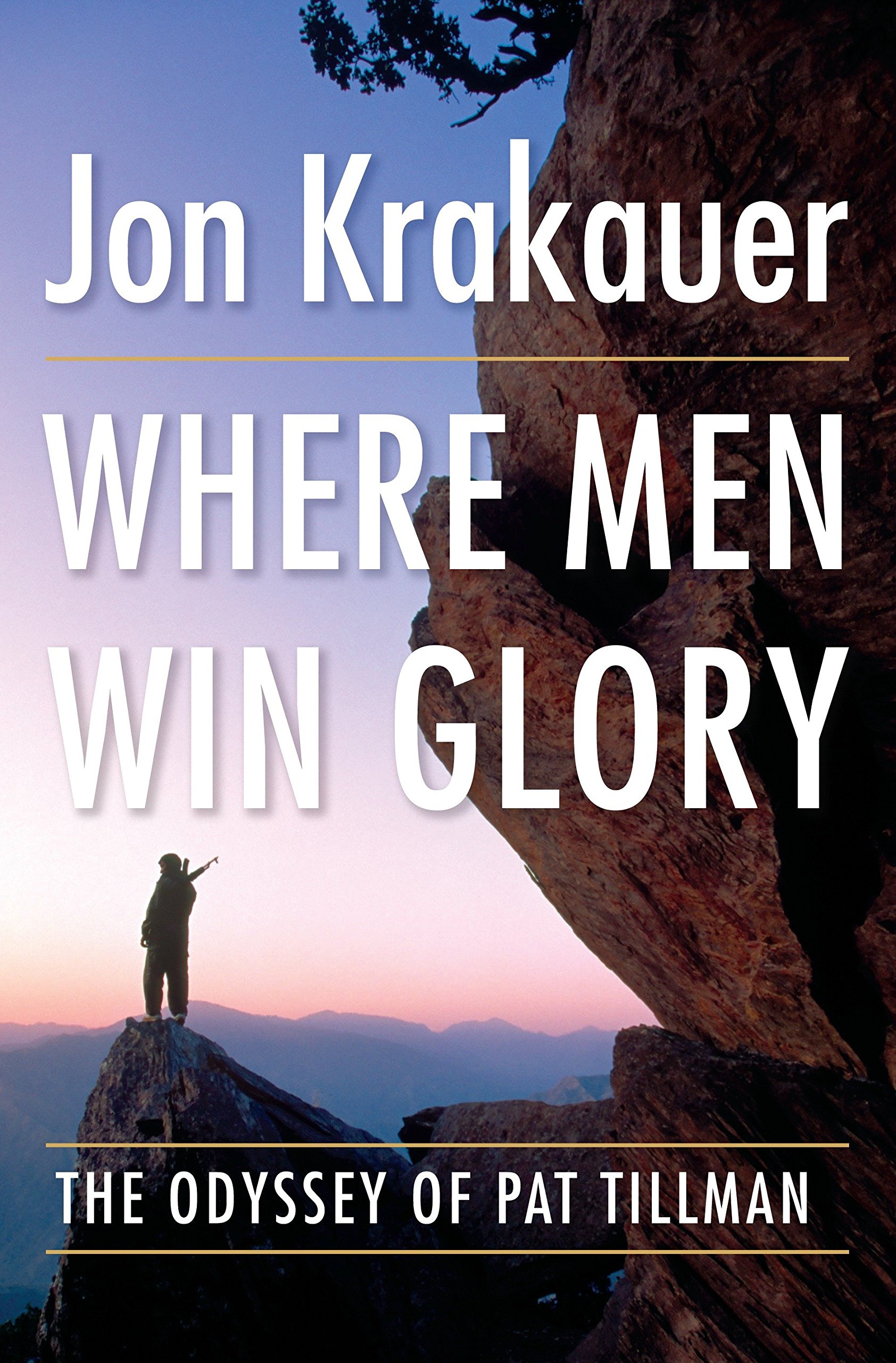 Where Men Win Glory: The Odyssey of Pat Tillman by Jon Krakauer