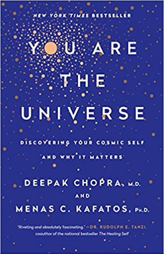You are the Universe: Discovering Your Cosmic Self and Why It Matters by Deepak Chopra and Menas Kofatos