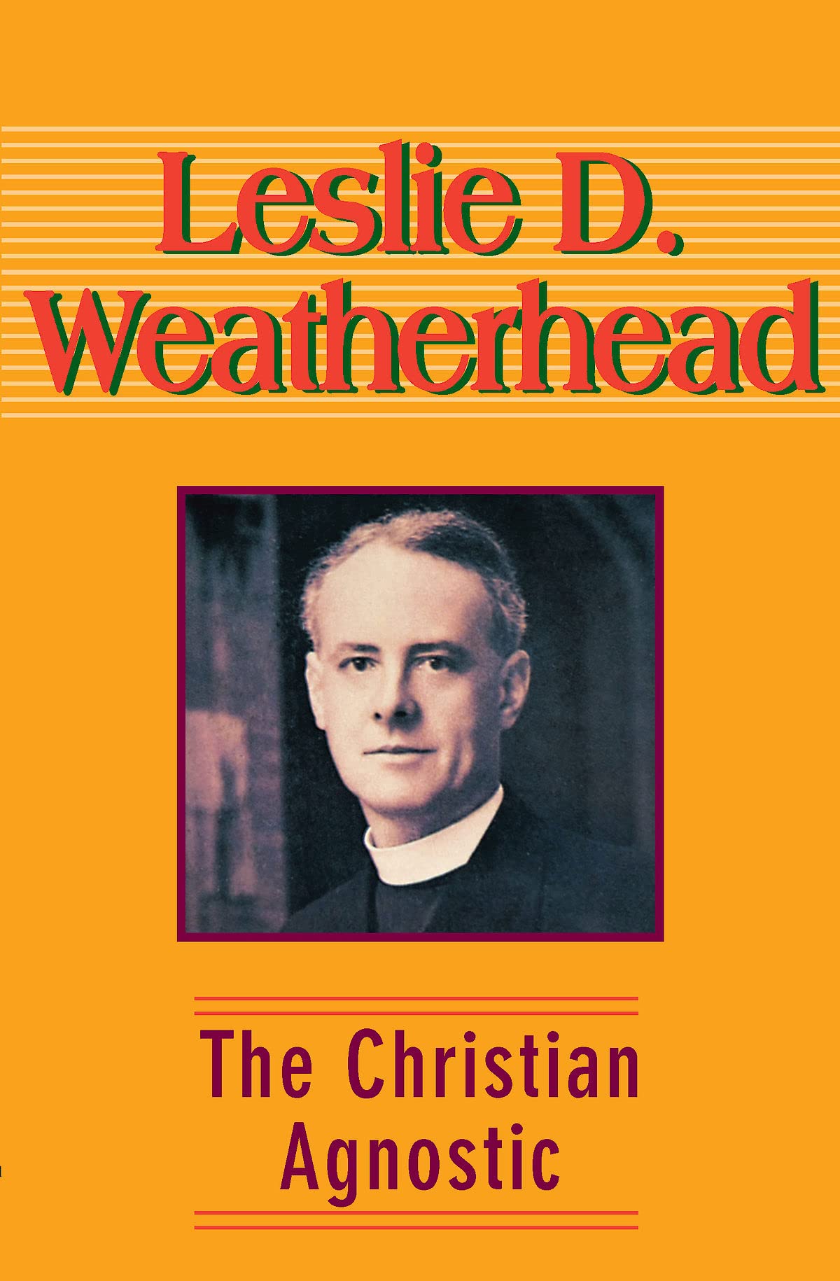 The Christian Agnostic by Leslie D. Weatherhead